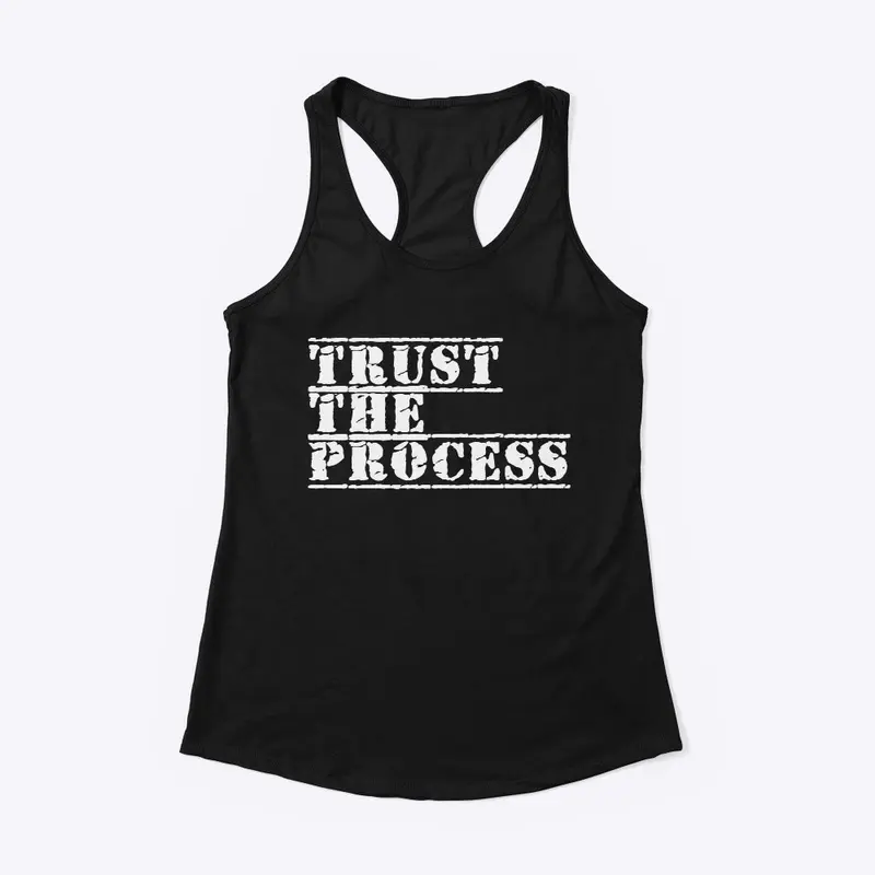 TRUST THE PROCESS